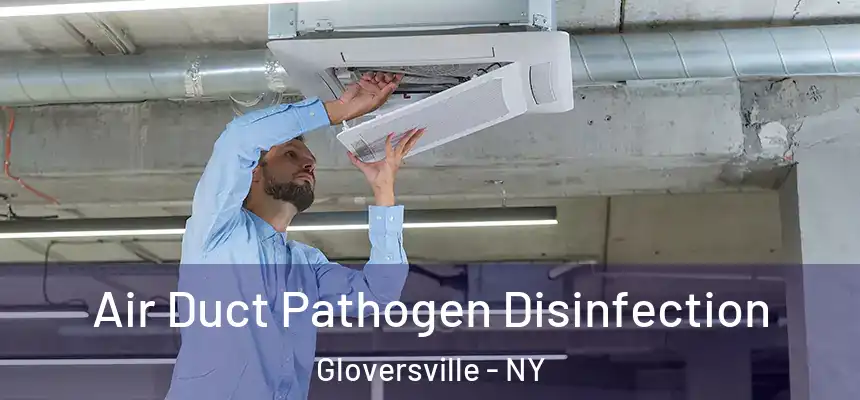  Air Duct Pathogen Disinfection Gloversville - NY