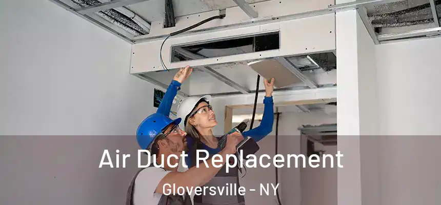  Air Duct Replacement Gloversville - NY
