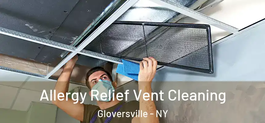  Allergy Relief Vent Cleaning Gloversville - NY