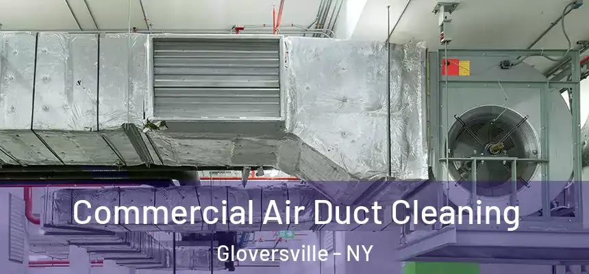  Commercial Air Duct Cleaning Gloversville - NY