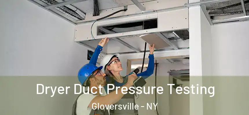  Dryer Duct Pressure Testing Gloversville - NY