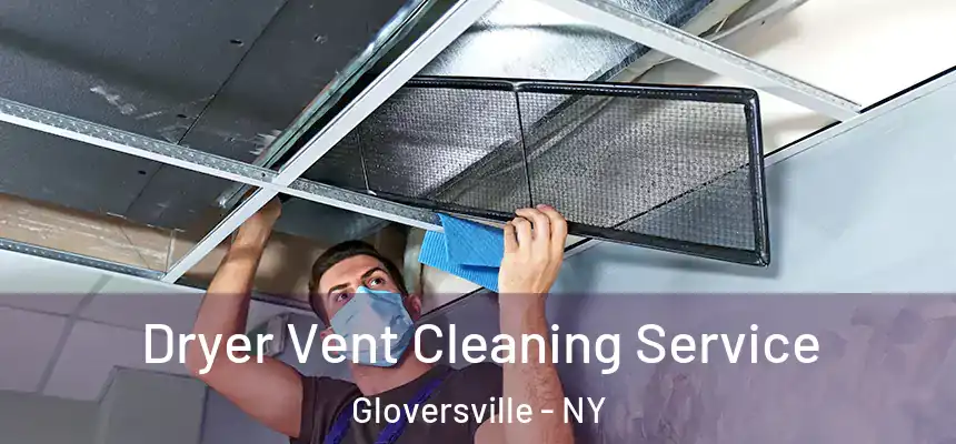  Dryer Vent Cleaning Service Gloversville - NY