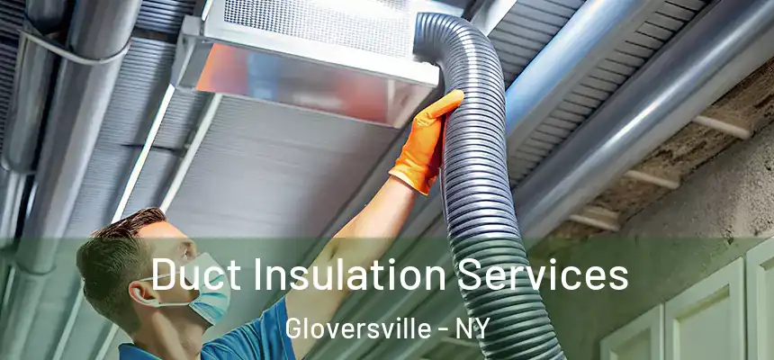  Duct Insulation Services Gloversville - NY