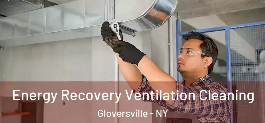  Energy Recovery Ventilation Cleaning Gloversville - NY