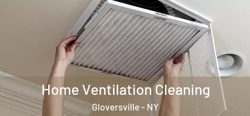  Home Ventilation Cleaning Gloversville - NY