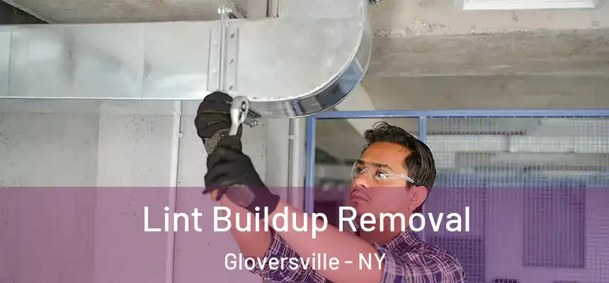  Lint Buildup Removal Gloversville - NY