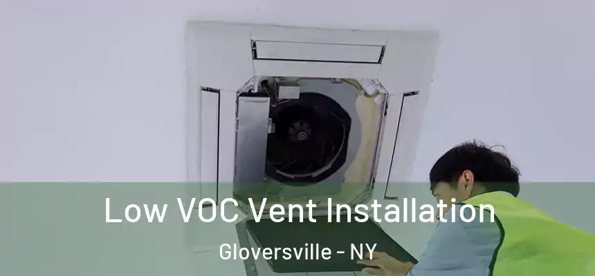  Low VOC Vent Installation Gloversville - NY