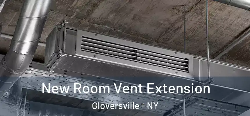  New Room Vent Extension Gloversville - NY