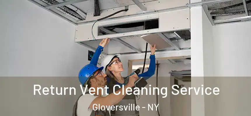 Return Vent Cleaning Service Gloversville - NY