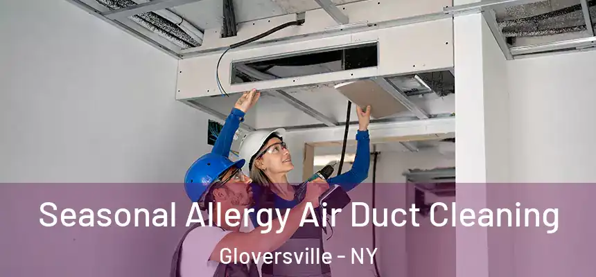  Seasonal Allergy Air Duct Cleaning Gloversville - NY