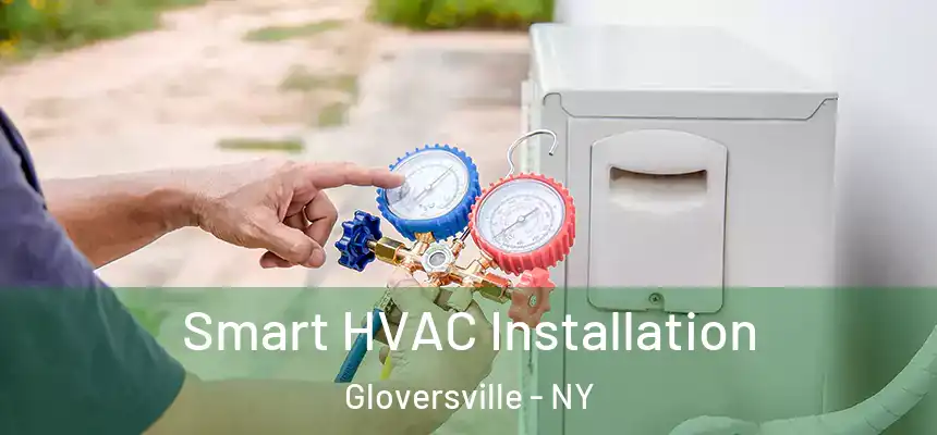  Smart HVAC Installation Gloversville - NY