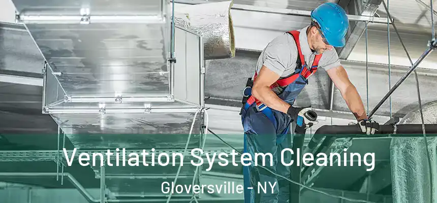  Ventilation System Cleaning Gloversville - NY