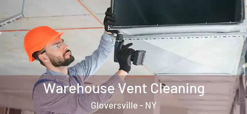  Warehouse Vent Cleaning Gloversville - NY