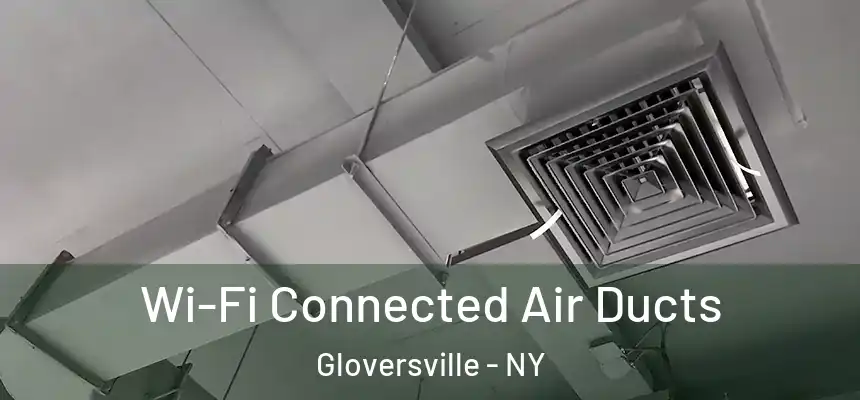 Wi-Fi Connected Air Ducts Gloversville - NY